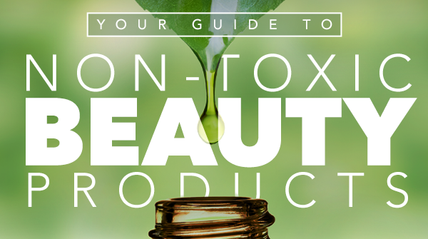 Your Guide to Non-Toxic Beauty Products